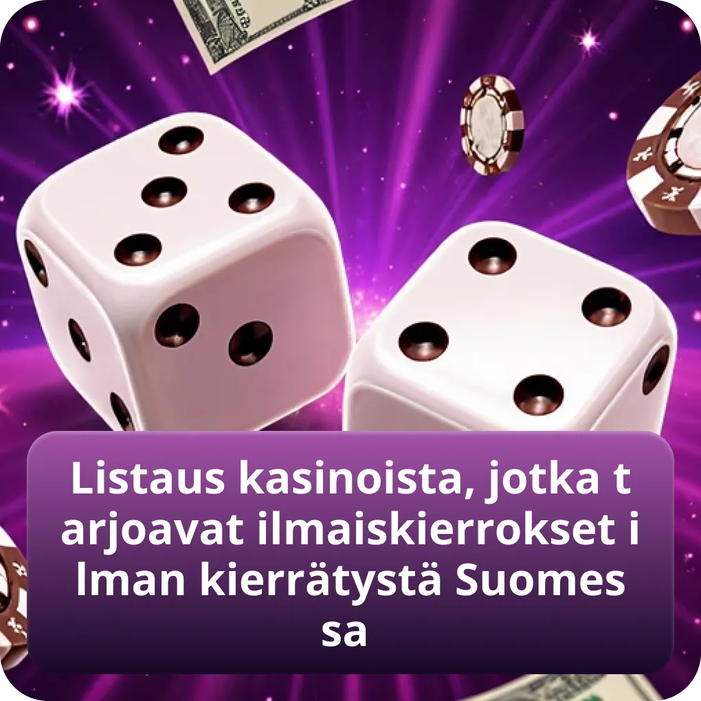Listaus kasinoista, jotka tarjoavat ilmaiskierrokset ilman kierrätystä Suomessa